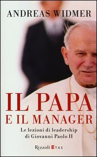 Il Papa e il manager. Le lezioni di leadership di Giovanni Paolo II