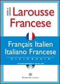Il Larousse Francese. Français-italien, italiano-francese. Dizionario. Con CD-ROM