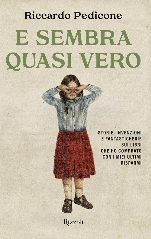 E sembra quasi vero. Storie, invenzioni e fantasticherie sui libri che ho comprato con i miei ultimi risparmi