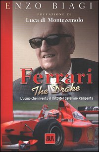 Ferrari the drake. L'uomo che inventò il mito del cavallino rampante