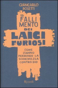 Il fallimento dei laici furiosi