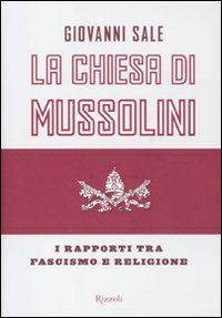 La Chiesa di Mussolini