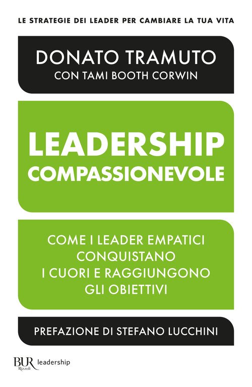 La leadership compassionevole. Come i leader empatici conquistano i cuori e raggiungono gli obiettivi