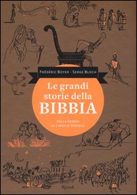 Le grandi storie della Bibbia. Dalla Genesi al libro di Daniele