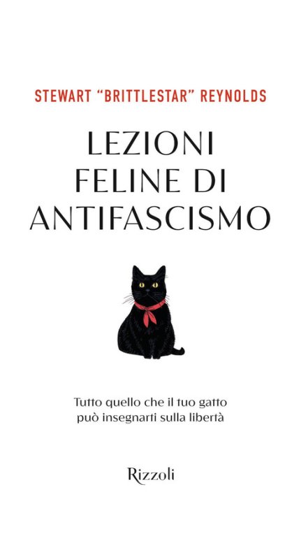 Lezioni feline di antifascismo. Tutto quello che il tuo gatto piò insegnarti sulla libertà