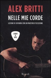 Nelle mie corde. Lezioni di chitarra con un maestro d'eccezione