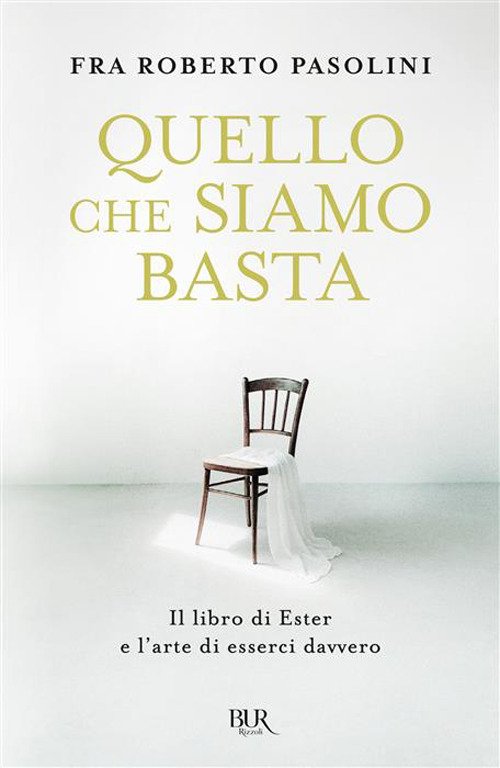 Quello che siamo basta. Il libro di Ester e l'arte di esserci davvero