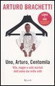 Uno, Arturo, centomila. Vita, magie e salti mortali dell'uomo dai mille volti. Con DVD