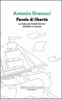 Favole di libertà. Le fiabe dei fratelli Grimm tradotte in carcere