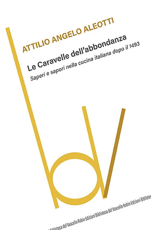 Le caravelle dell'abbondanza. Saperi e sapori nella cucina italiana dopo il 1493