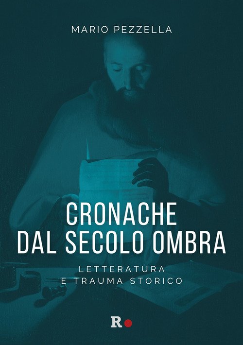 Cronache dal secolo ombra. Letteratura e trauma storico
