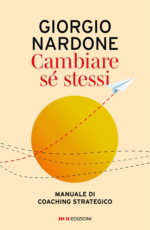 Cambiare sé stessi. Manuale di coaching strategico