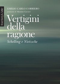 Vertigini della ragione. Schelling e Nietzsche