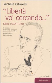 «Libertà vo' cercando...» . Diari 1934-1938