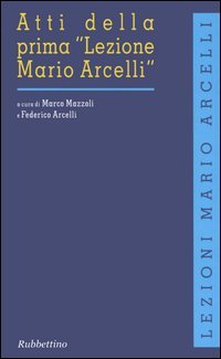 Atti della prima «Lezione Mario Arcelli» (Piacenza, 4 marzo 2005)