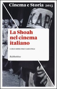 Cinema e storia (2013). Vol. 2: La Shoah nel cinema italiano.