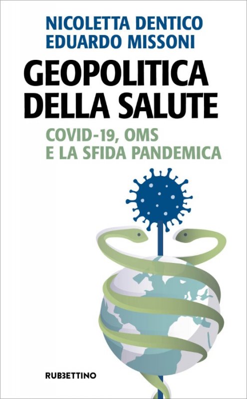 Geopolitica della salute. Covid-19, OMS e la sfida pandemica