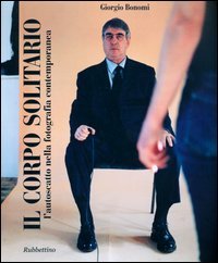 Il corpo solitario. L'autoscatto nella fotografia contemporanea