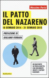 Il patto del Nazareno. 18 gennaio 2014-31 gennaio 2015