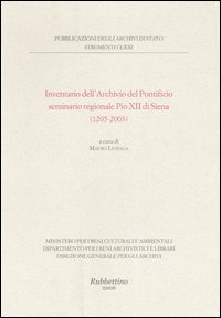 Inventario dell'Archivio del Pontificio seminario regionale Pio XII di Siena (1205-2003)
