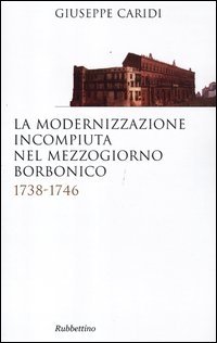 La modernizzazione incompiuta nel Mezzogiorno borbonico