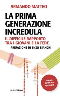 La prima generazione incredula. Il difficile rapporto tra i giovani e la fede