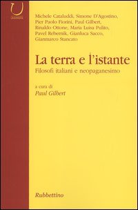 La terra e l'istante. Filosofi italiani e neopaganesimo