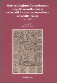Martyrologium cartusianum singulis mensibus iuxta calendarii formam accomodatum a Camillo Tutini (sec