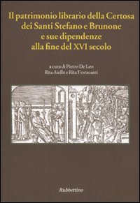 Il patrimonio librario della Certosa dei Santi Stefano e Brunone e sue dipendenze alla fine del XVI secolo (Codice Vat