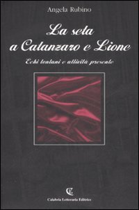 Seta A Catanzaro E Lione. Echi Lontani E Attivita` Presente (la)