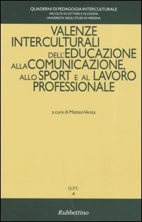 Quaderni di pedagogia interculturale. Vol. 4: Valenze interculturali dell'educazione alla comunicazione, allo sport e al lavoro professionale.