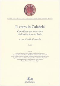 Il vetro in Calabria. Vol. 1: Contributo per una carta di distribuzione in Italia.
