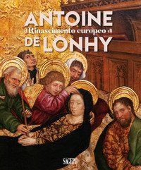Il Rinascimento europeo di Antoine de Lonhy