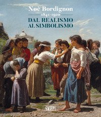 Noè Bordignon 1841-1920. Dal Realismo al Simbolismo