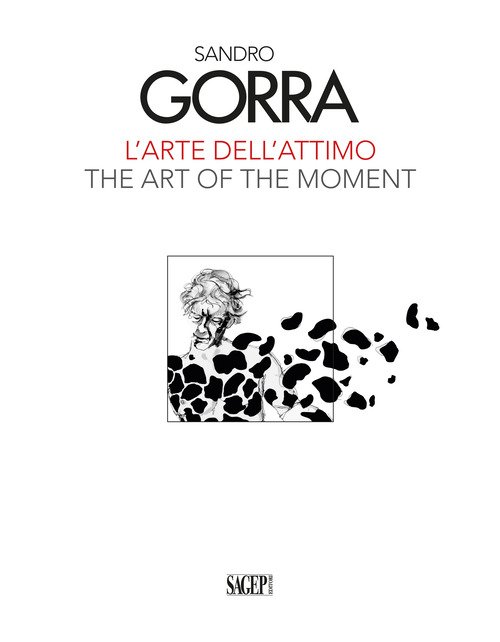 Sandro Gorra. L'arte dell'attimo-The art of the moment
