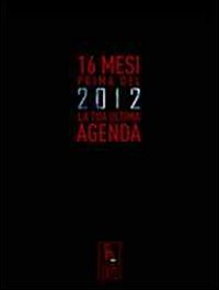 Sedici Mesi Prima Del 2012. Gli Ultimi Preparativi