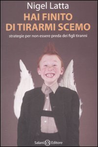 Hai finito di tirarmi scemo