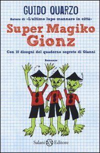 Super Magiko Gionz. Con 10 disegni del quaderno segreto di Gianni