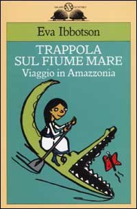 Trappola sul fiume mare. Viaggio in Amazzonia