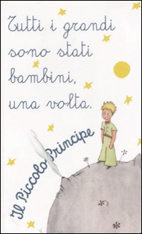 Tutti I Grandi Sono Stati Piccoli. Piccolo Principe (taccuin