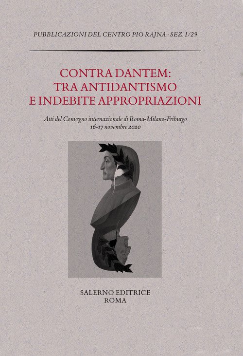 Contra Dantem: tra antidantismo e indebite riappropriazioni. Atti del Convegno internazionale di Roma-Milano-Friburgo (16-17 novembre 2020)