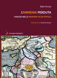 L'Armenia perduta. Viaggio nella memoria di un popolo