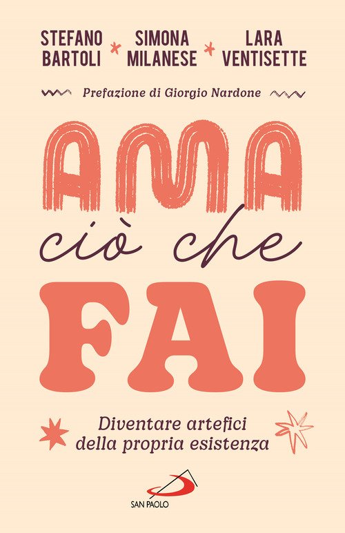 Ama ciò che fai. Diventare artefici della propria esistenza