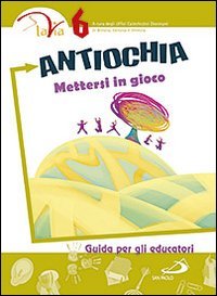 Antiochia. Mettersi in gioco. Guida per gli educatori