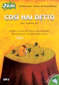 Così hai detto. Salmo per voce di bambino. Dal Salmo 91