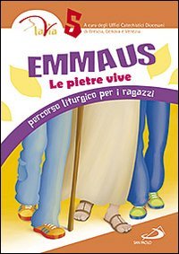 Emmaus. Le pietre vive. Percorso liturgico per i ragazzi