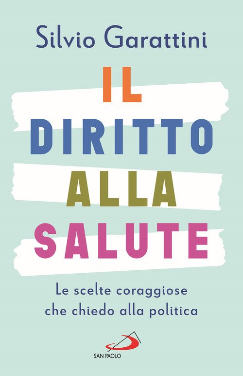 Il diritto alla salute. Le scelte coraggiose che chiedo alla politica