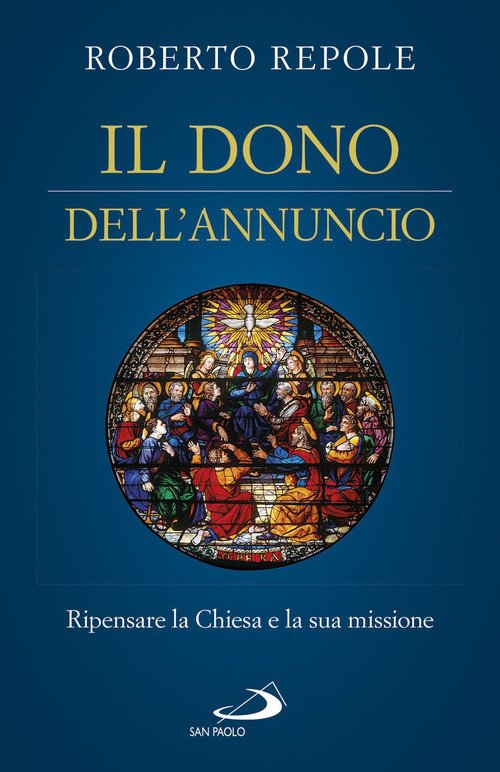 Il dono dell'annuncio. Ripensare la Chiesa e la sua missione