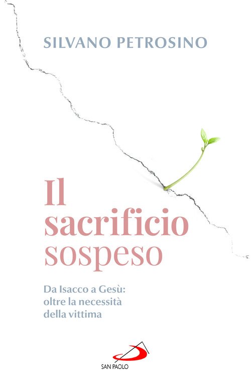 Il sacrificio sospeso. Da Isacco a Gesù: oltre la necessità della vittima