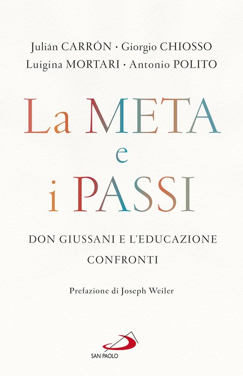 La meta e i passi. Don Giussani e l'educazione. Confronti